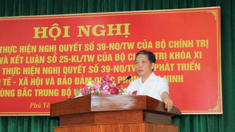Trưởng Ban Kinh tế Trung ương tham dự và chủ trì Hội nghị tổng kết Nghị quyết 39-NQ/TW của tỉnh Phú Yên