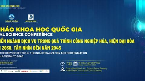 Ngày 5/8 sẽ diễn ra Hội thảo khoa học quốc gia “Phát triển ngành dịch vụ trong quá trình công nghiệp hóa, hiện đại hóa đến năm 2030, tầm nhìn đến năm 2045” tại Đà Nẵng